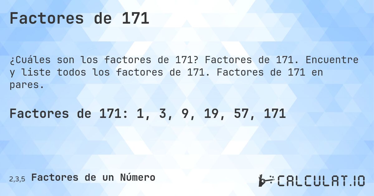 Factores de 171. Factores de 171. Encuentre y liste todos los factores de 171. Factores de 171 en pares.