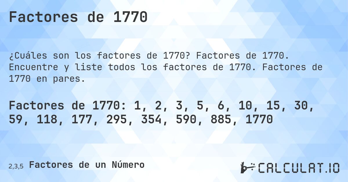 Factores de 1770. Factores de 1770. Encuentre y liste todos los factores de 1770. Factores de 1770 en pares.