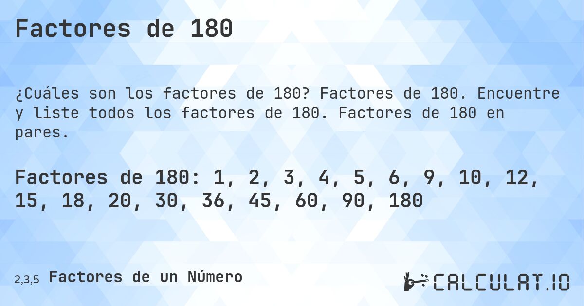Factores de 180. Factores de 180. Encuentre y liste todos los factores de 180. Factores de 180 en pares.