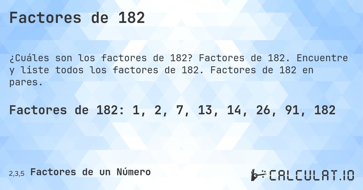 Factores de 182. Factores de 182. Encuentre y liste todos los factores de 182. Factores de 182 en pares.