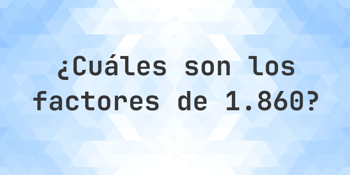 Factores de 1860 - Calculatio