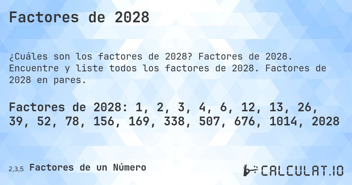 Factores de 2028. Factores de 2028. Encuentre y liste todos los factores de 2028. Factores de 2028 en pares.