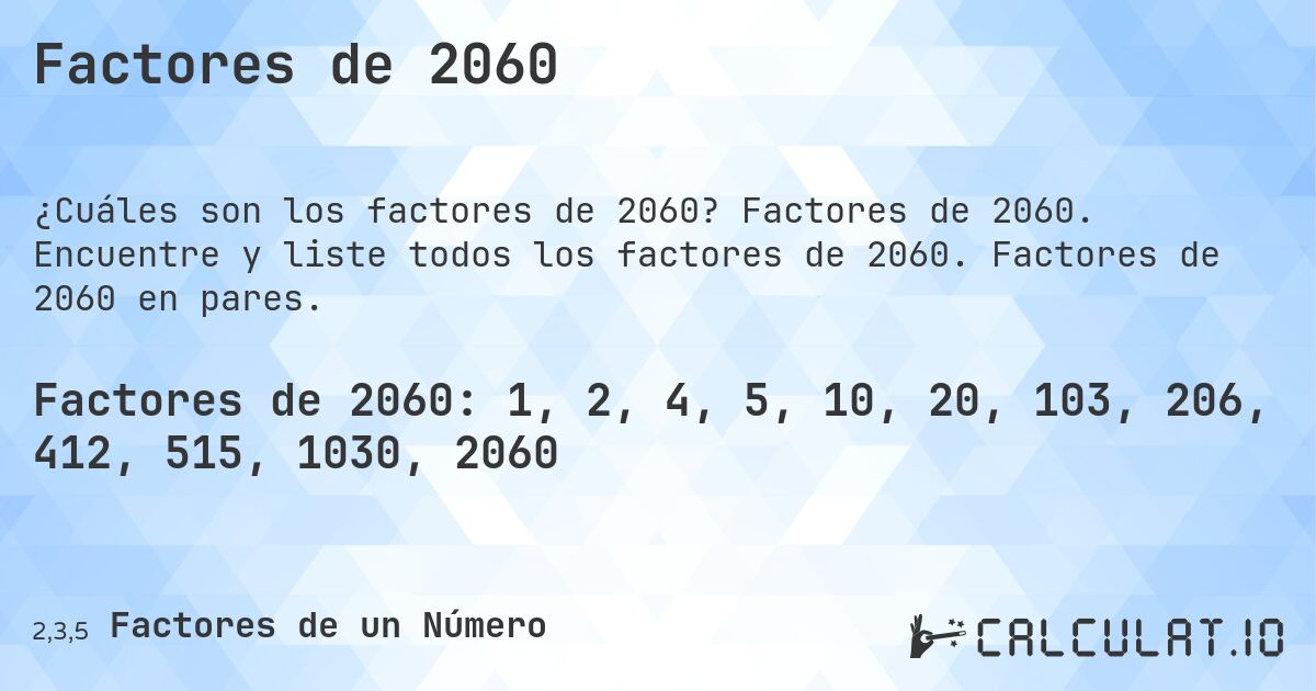 Factores de 2060. Factores de 2060. Encuentre y liste todos los factores de 2060. Factores de 2060 en pares.