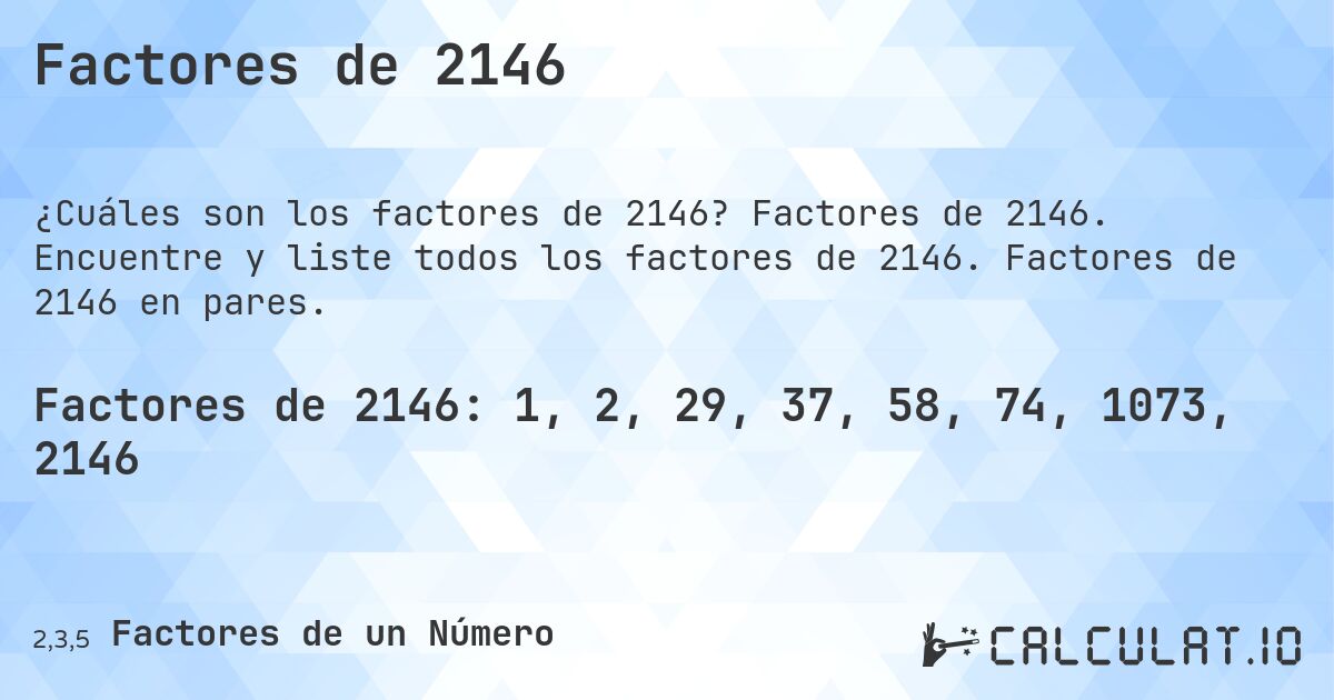 Factores de 2146. Factores de 2146. Encuentre y liste todos los factores de 2146. Factores de 2146 en pares.