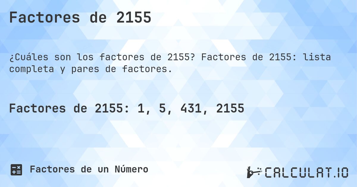 Factores de 2155. Factores de 2155: lista completa y pares de factores.