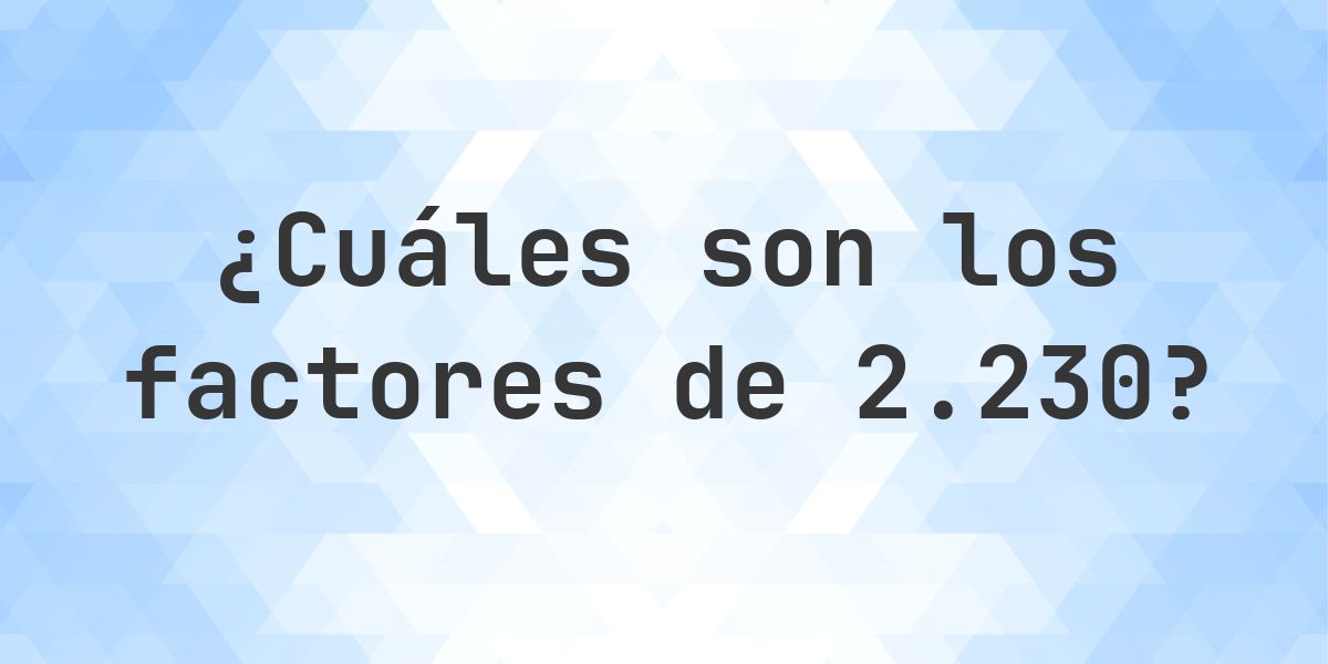 Factores de 2230 - Calculatio