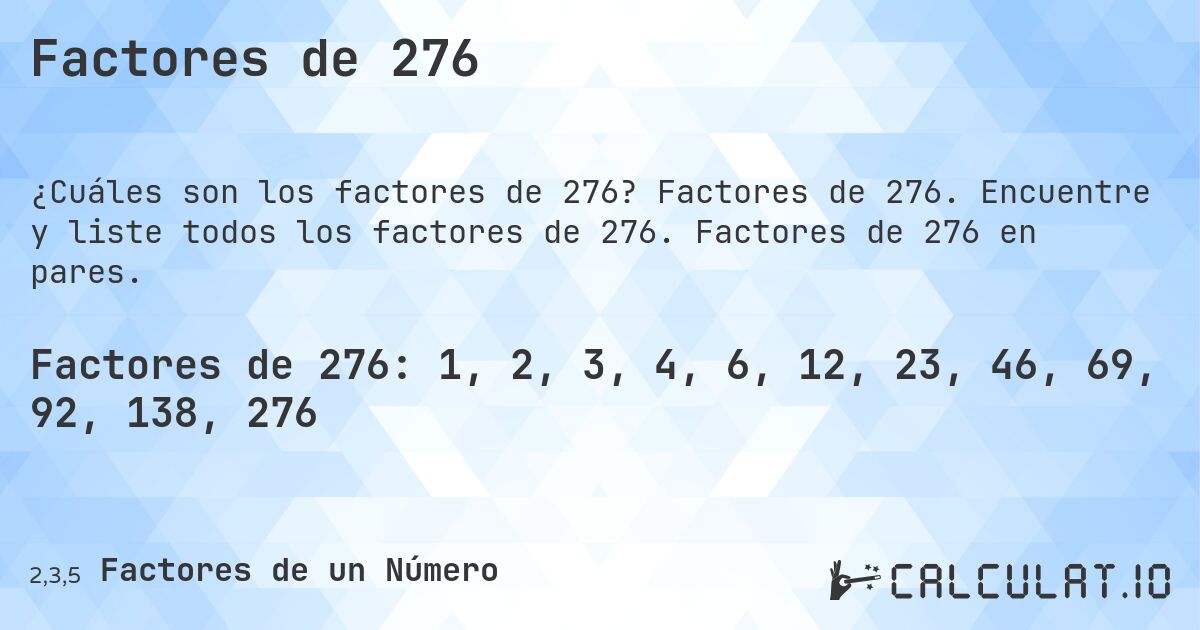 Factores de 276. Factores de 276. Encuentre y liste todos los factores de 276. Factores de 276 en pares.