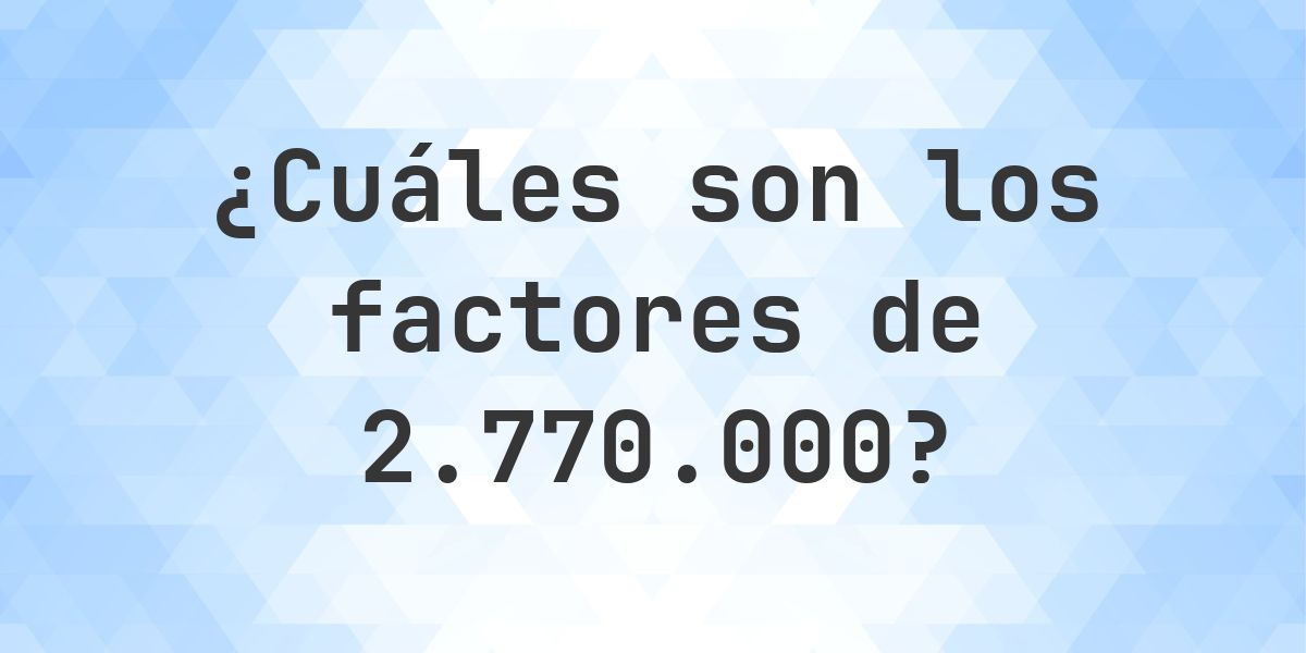 Factores de 2770000 - Calculatio
