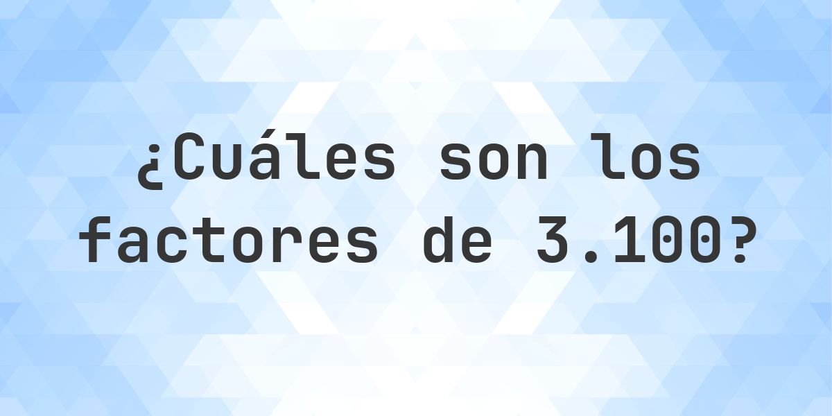 Factores de 3100 - Calculatio