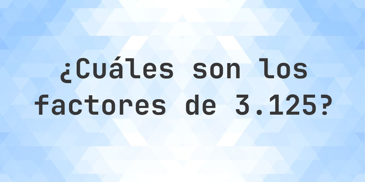 Factores de 3125 - Calculatio