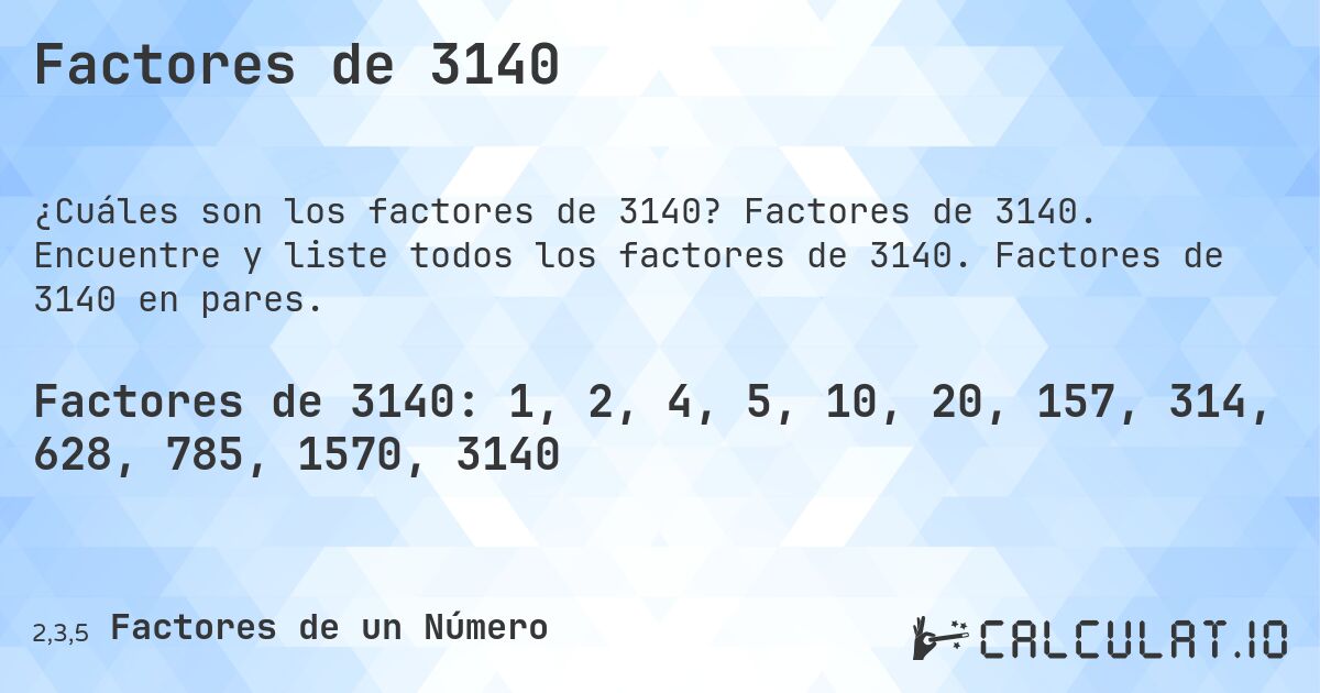 Factores de 3140. Factores de 3140. Encuentre y liste todos los factores de 3140. Factores de 3140 en pares.