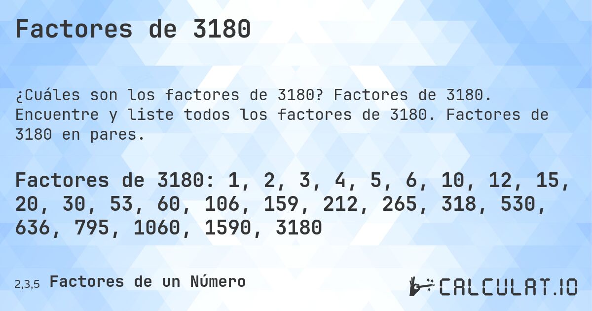 Factores de 3180. Factores de 3180. Encuentre y liste todos los factores de 3180. Factores de 3180 en pares.