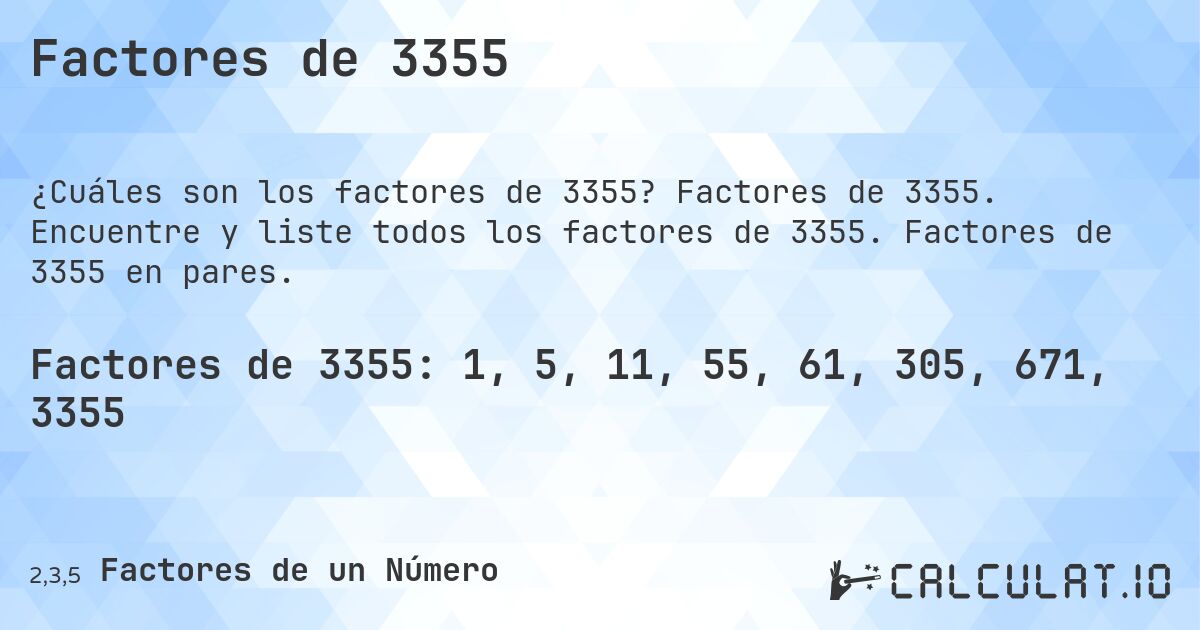 Factores de 3355. Factores de 3355. Encuentre y liste todos los factores de 3355. Factores de 3355 en pares.