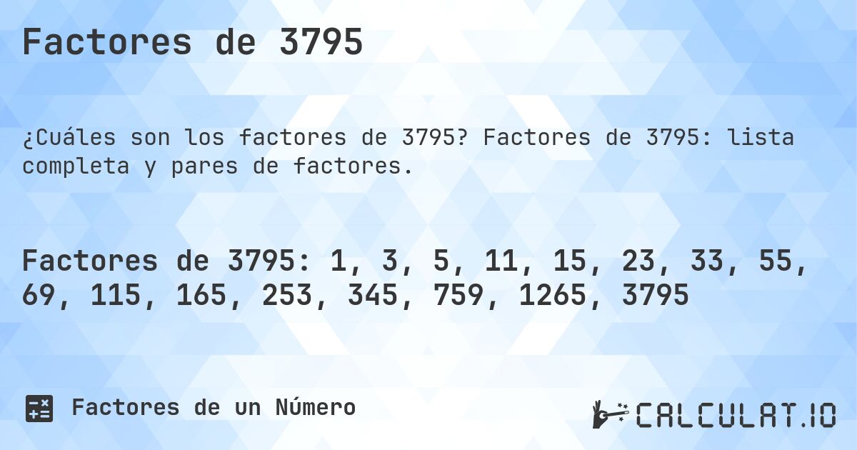 Factores de 3795. Factores de 3795: lista completa y pares de factores.