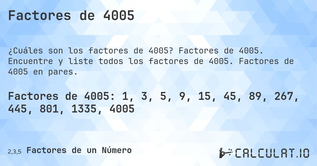 Factores de 4005. Factores de 4005. Encuentre y liste todos los factores de 4005. Factores de 4005 en pares.