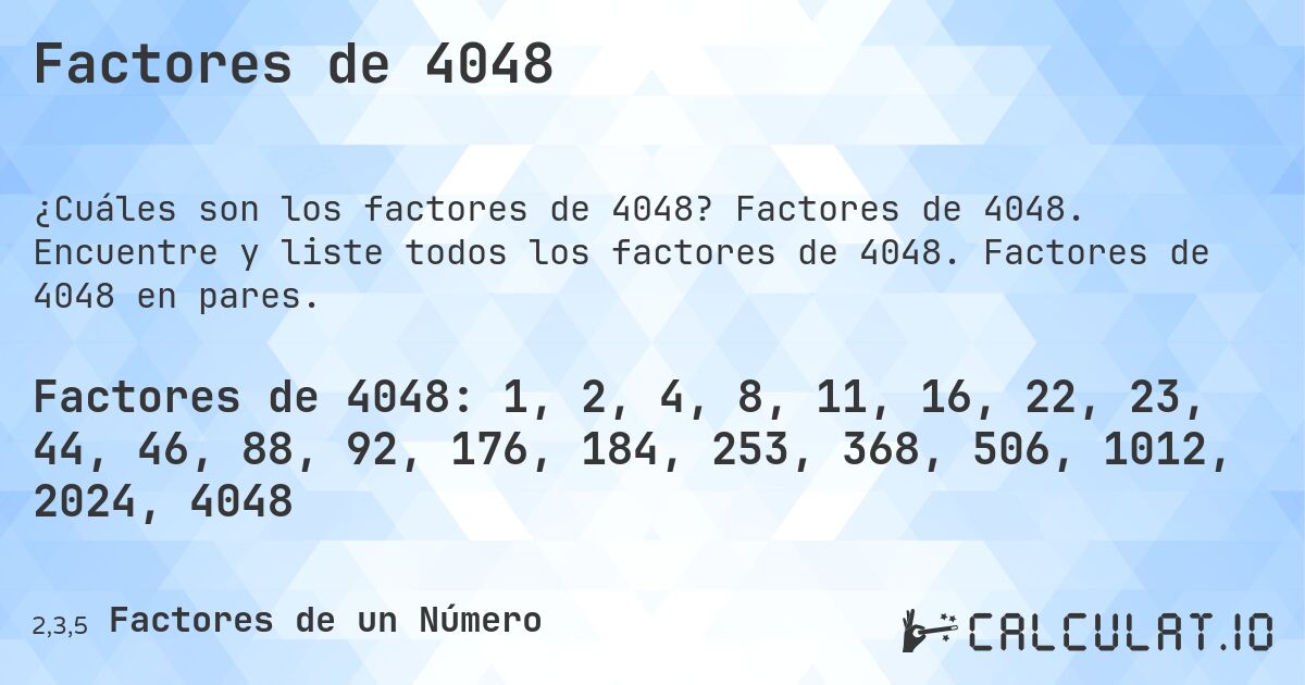 Factores de 4048. Factores de 4048. Encuentre y liste todos los factores de 4048. Factores de 4048 en pares.