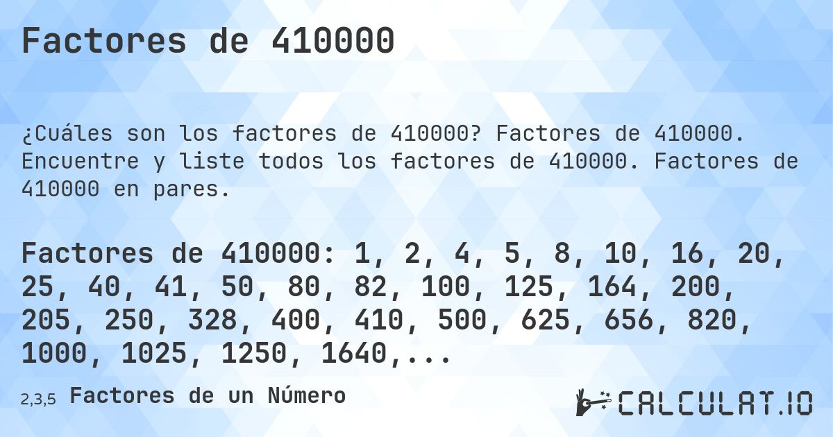 Factores de 410000. Factores de 410000. Encuentre y liste todos los factores de 410000. Factores de 410000 en pares.