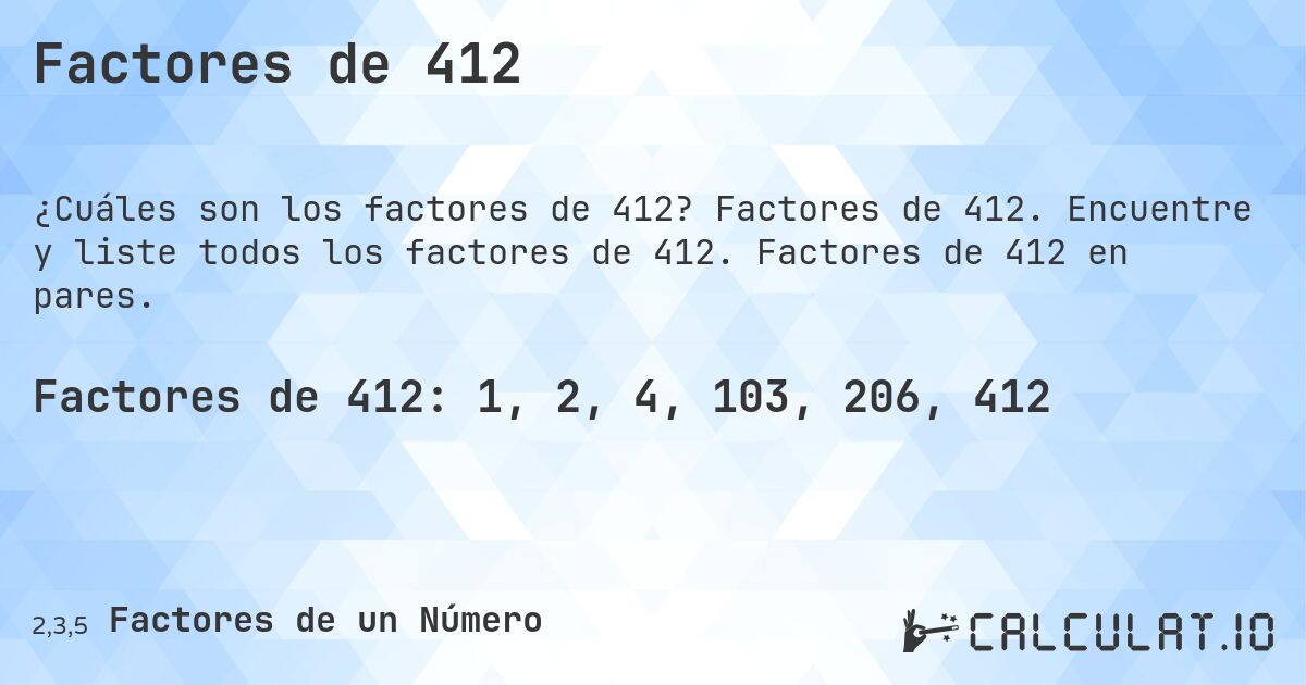 Factores de 412. Factores de 412. Encuentre y liste todos los factores de 412. Factores de 412 en pares.