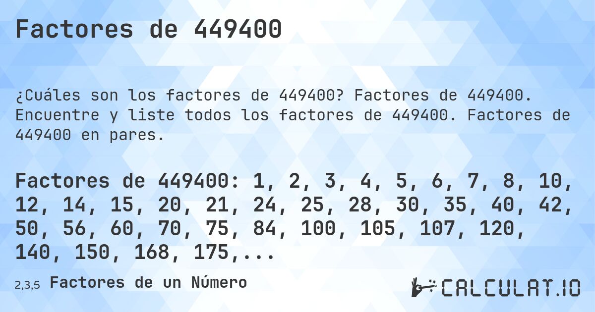 Factores de 449400. Factores de 449400. Encuentre y liste todos los factores de 449400. Factores de 449400 en pares.