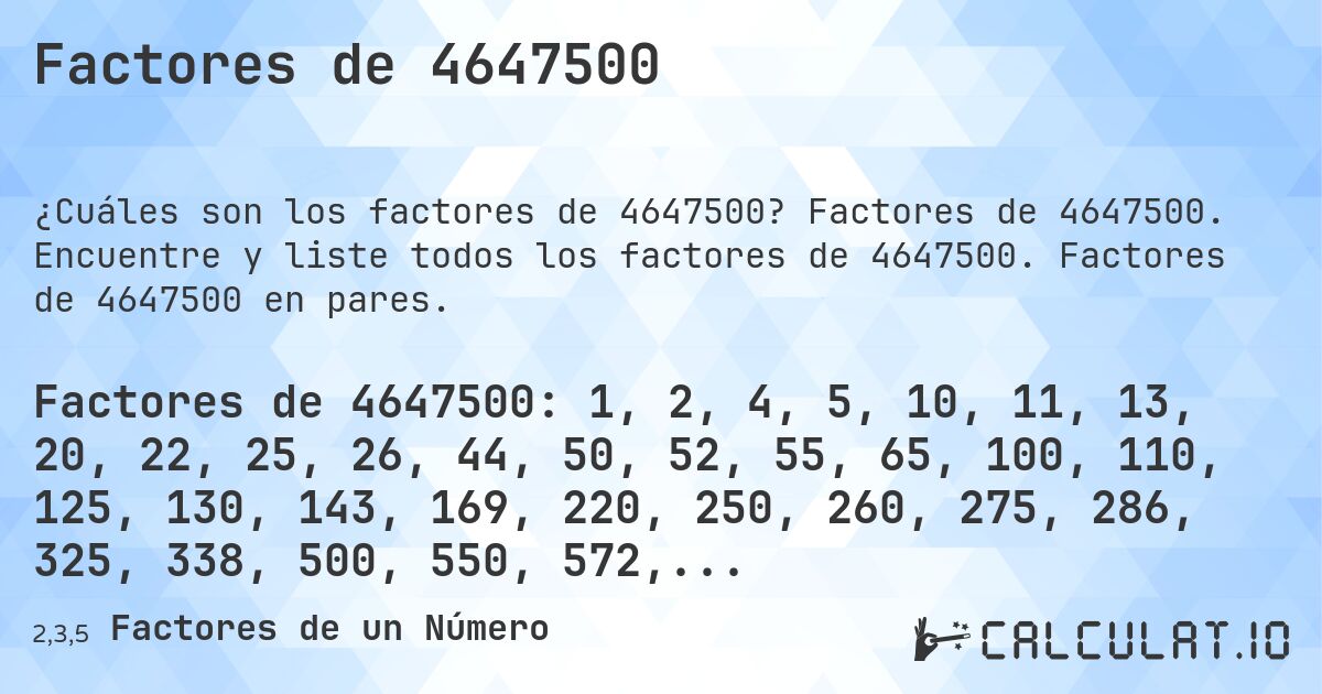 Factores de 4647500. Factores de 4647500. Encuentre y liste todos los factores de 4647500. Factores de 4647500 en pares.