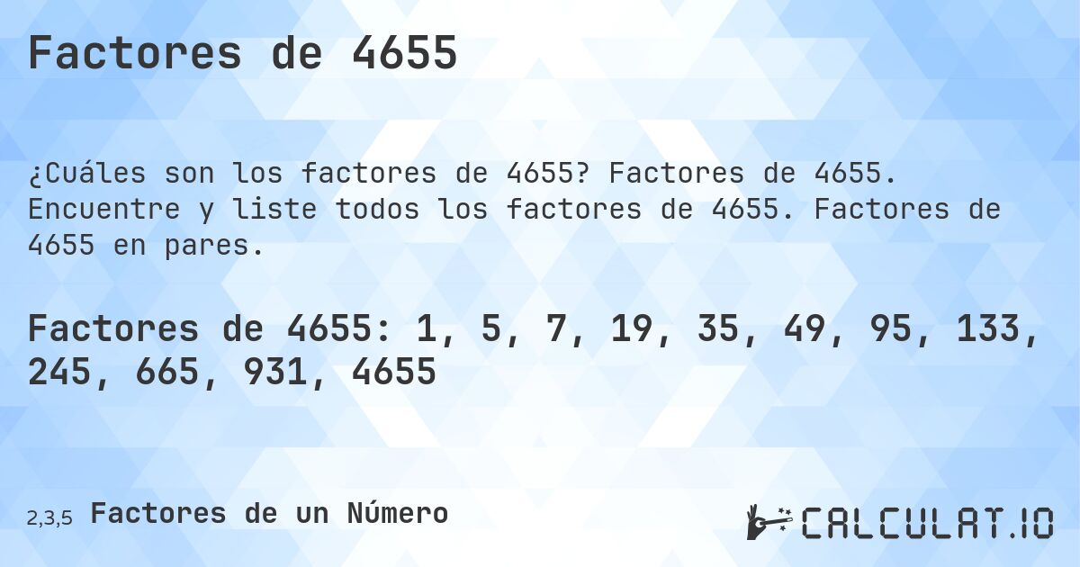 Factores de 4655. Factores de 4655. Encuentre y liste todos los factores de 4655. Factores de 4655 en pares.