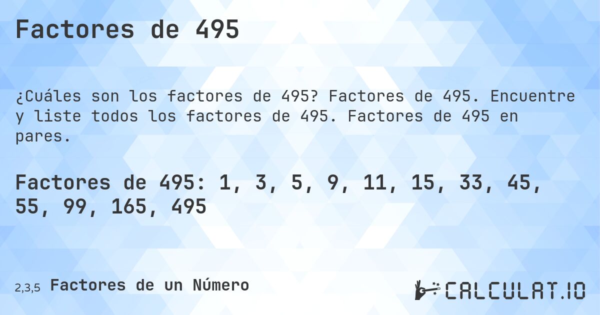 Factores de 495. Factores de 495. Encuentre y liste todos los factores de 495. Factores de 495 en pares.