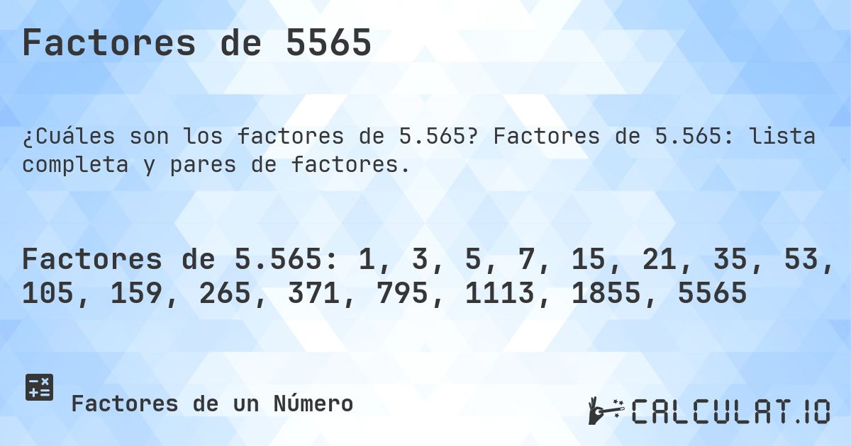 Factores de 5565. Factores de 5.565: lista completa y pares de factores.