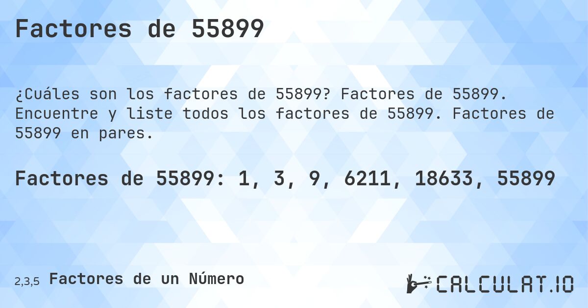 Factores de 55899. Factores de 55899. Encuentre y liste todos los factores de 55899. Factores de 55899 en pares.