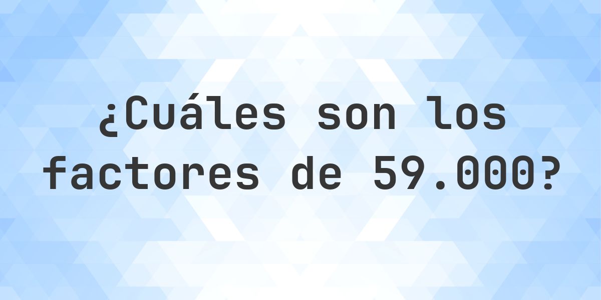 Factores de 59000 - Calculatio
