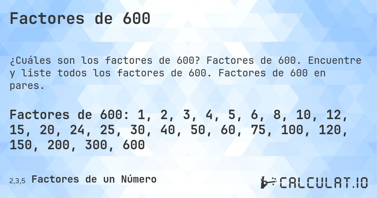 Factores de 600. Factores de 600. Encuentre y liste todos los factores de 600. Factores de 600 en pares.