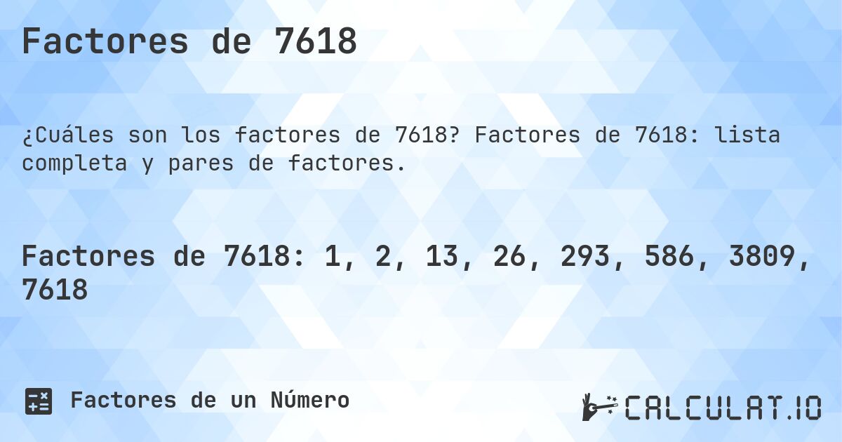 Factores de 7618. Factores de 7618: lista completa y pares de factores.