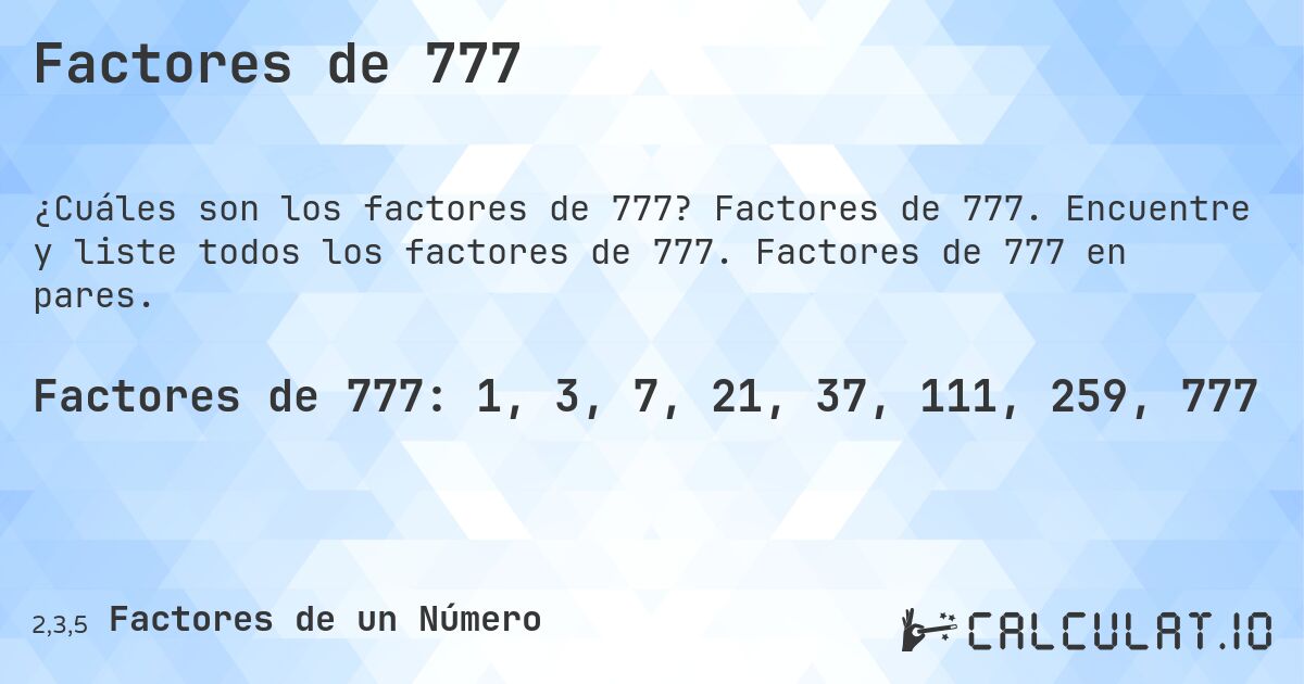 Factores de 777. Factores de 777. Encuentre y liste todos los factores de 777. Factores de 777 en pares.
