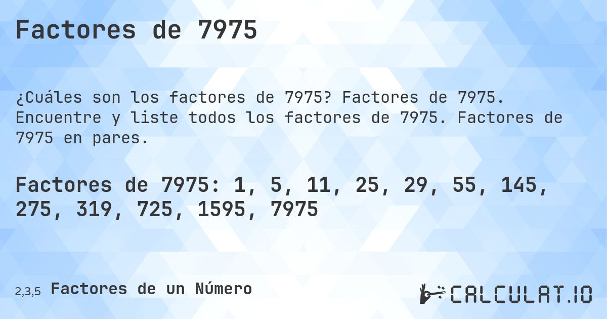 Factores de 7975. Factores de 7975. Encuentre y liste todos los factores de 7975. Factores de 7975 en pares.