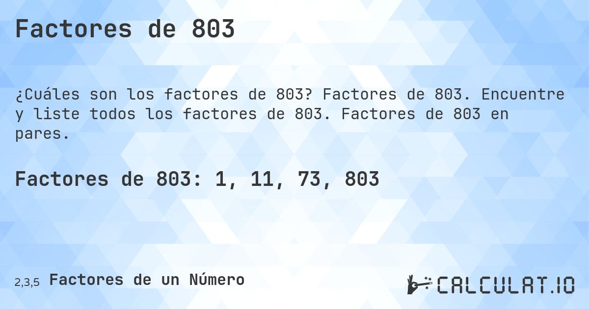 Factores de 803. Factores de 803. Encuentre y liste todos los factores de 803. Factores de 803 en pares.