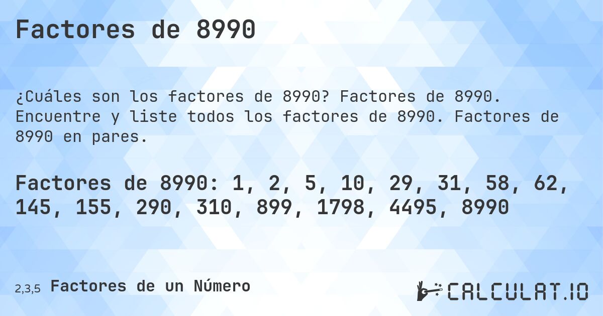 Factores de 8990. Factores de 8990. Encuentre y liste todos los factores de 8990. Factores de 8990 en pares.