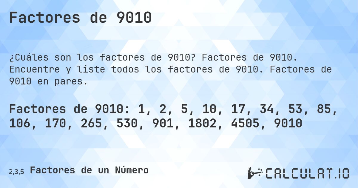 Factores de 9010. Factores de 9010. Encuentre y liste todos los factores de 9010. Factores de 9010 en pares.