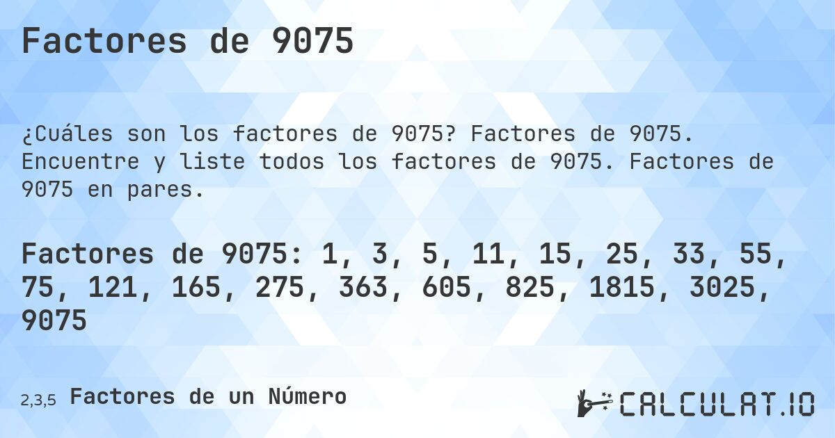 Factores de 9075. Factores de 9075. Encuentre y liste todos los factores de 9075. Factores de 9075 en pares.