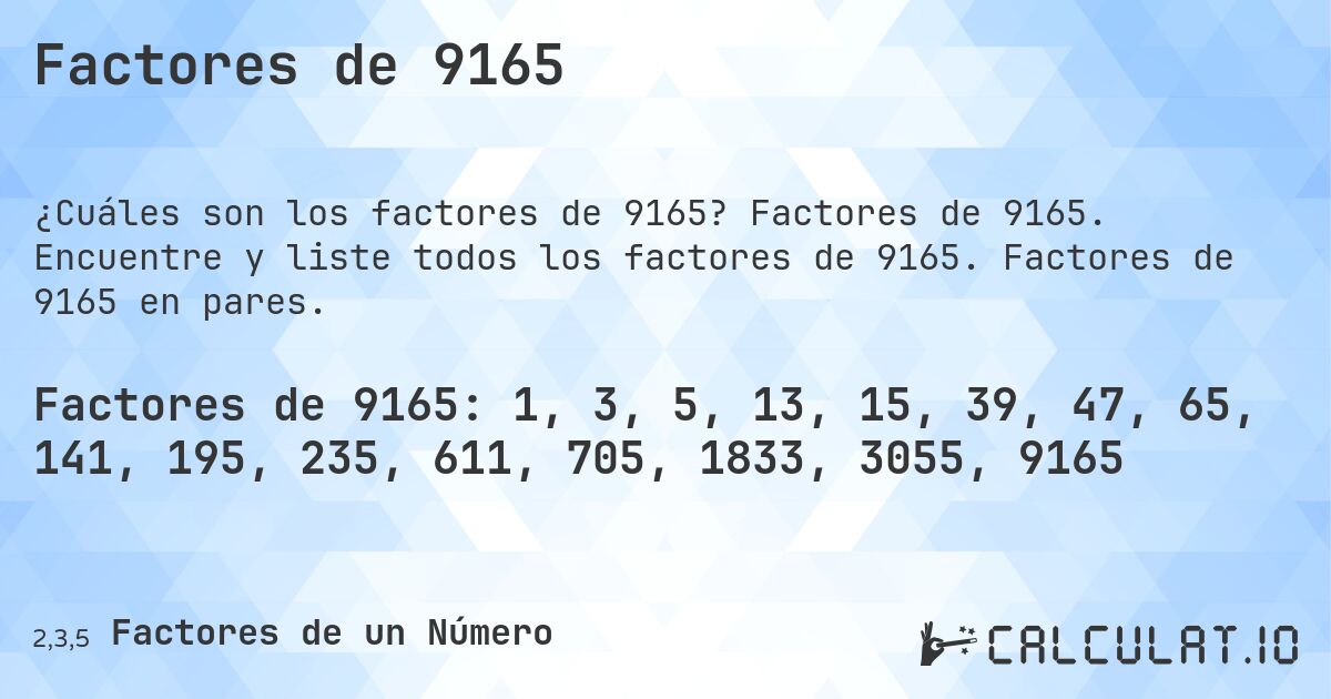 Factores de 9165. Factores de 9165. Encuentre y liste todos los factores de 9165. Factores de 9165 en pares.