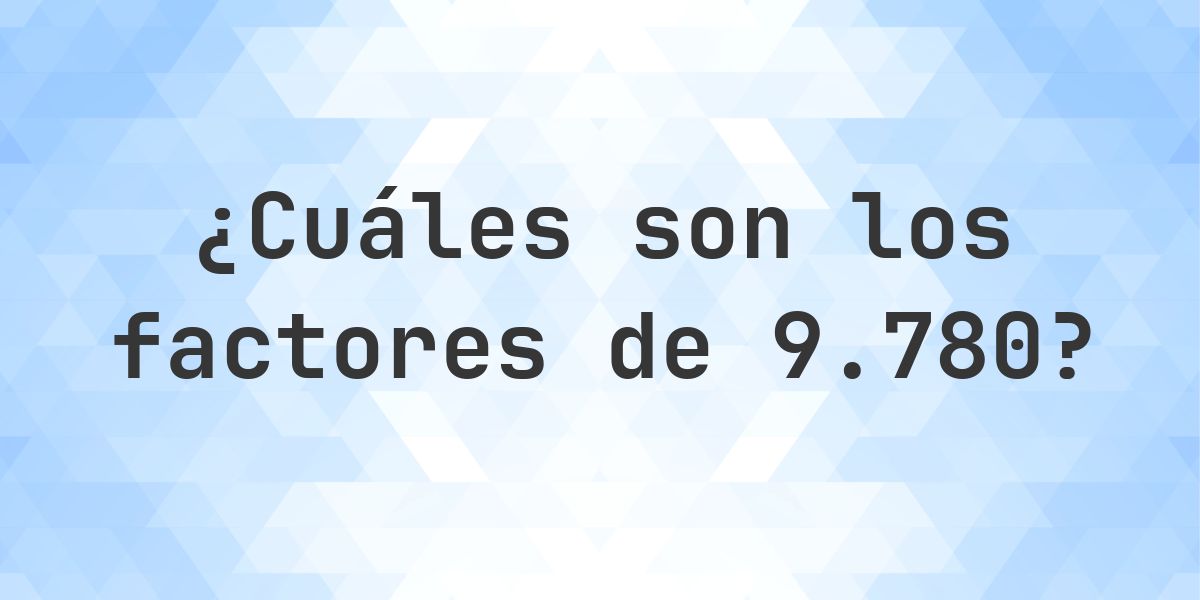 Factores de 9780 - Calculatio
