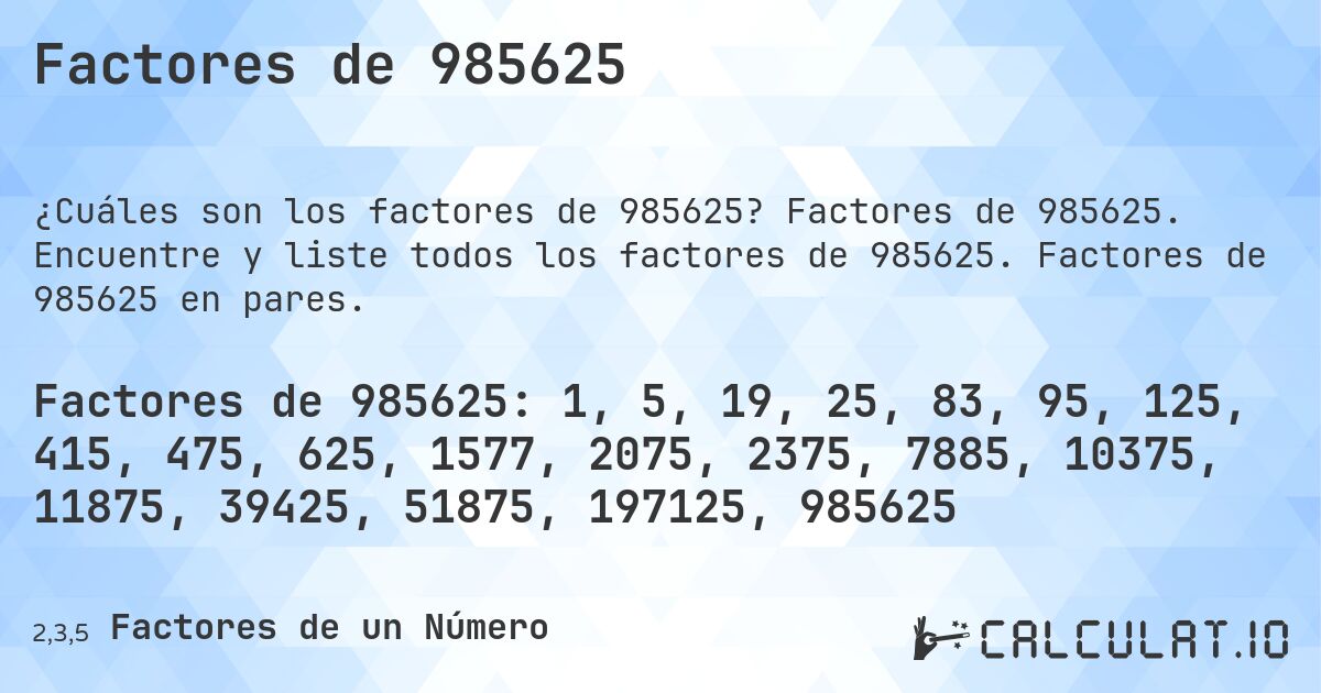 Factores de 985625. Factores de 985625. Encuentre y liste todos los factores de 985625. Factores de 985625 en pares.