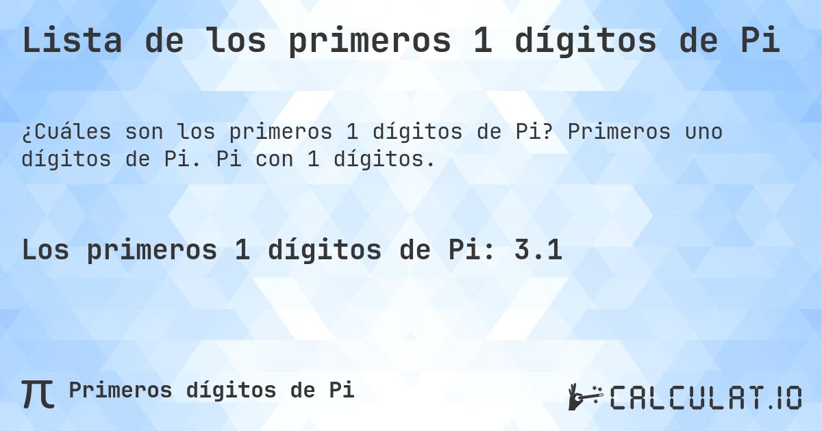 Lista de los primeros 1 dígitos de Pi. Primeros uno dígitos de Pi. Pi con 1 dígitos.