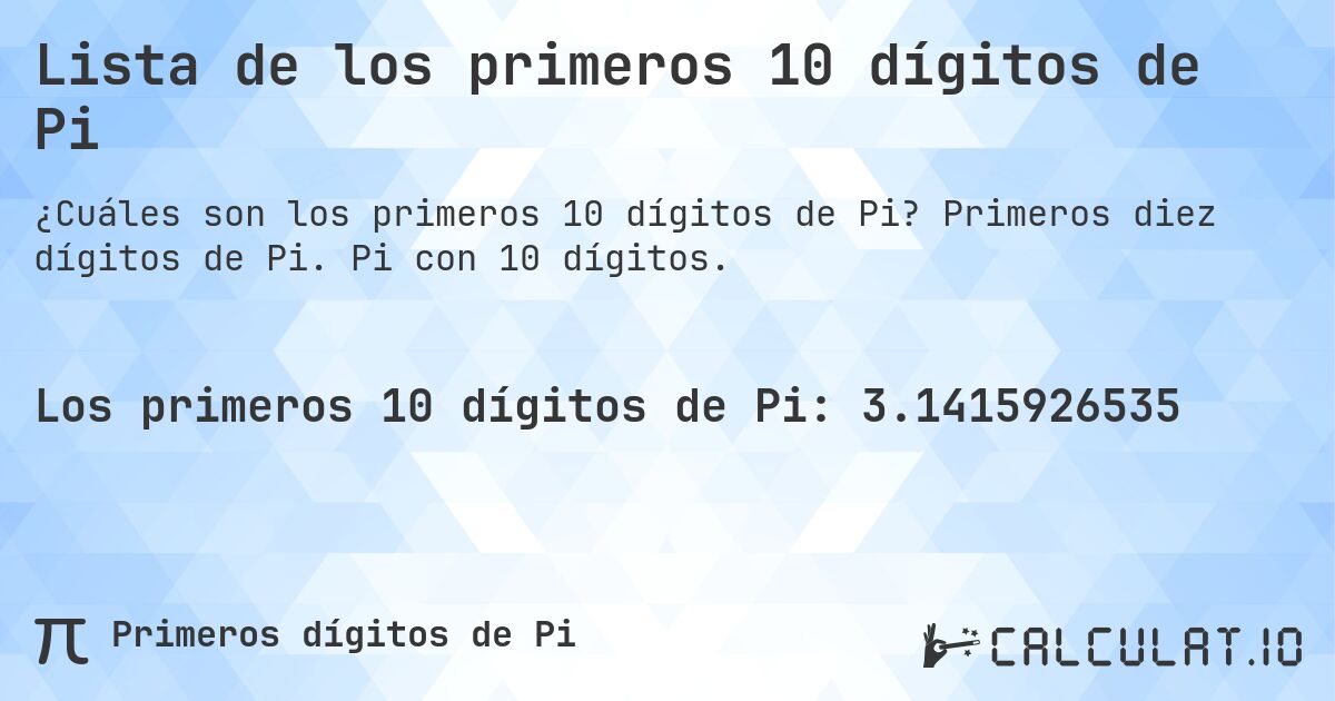 Lista de los primeros 10 dígitos de Pi. Primeros diez dígitos de Pi. Pi con 10 dígitos.