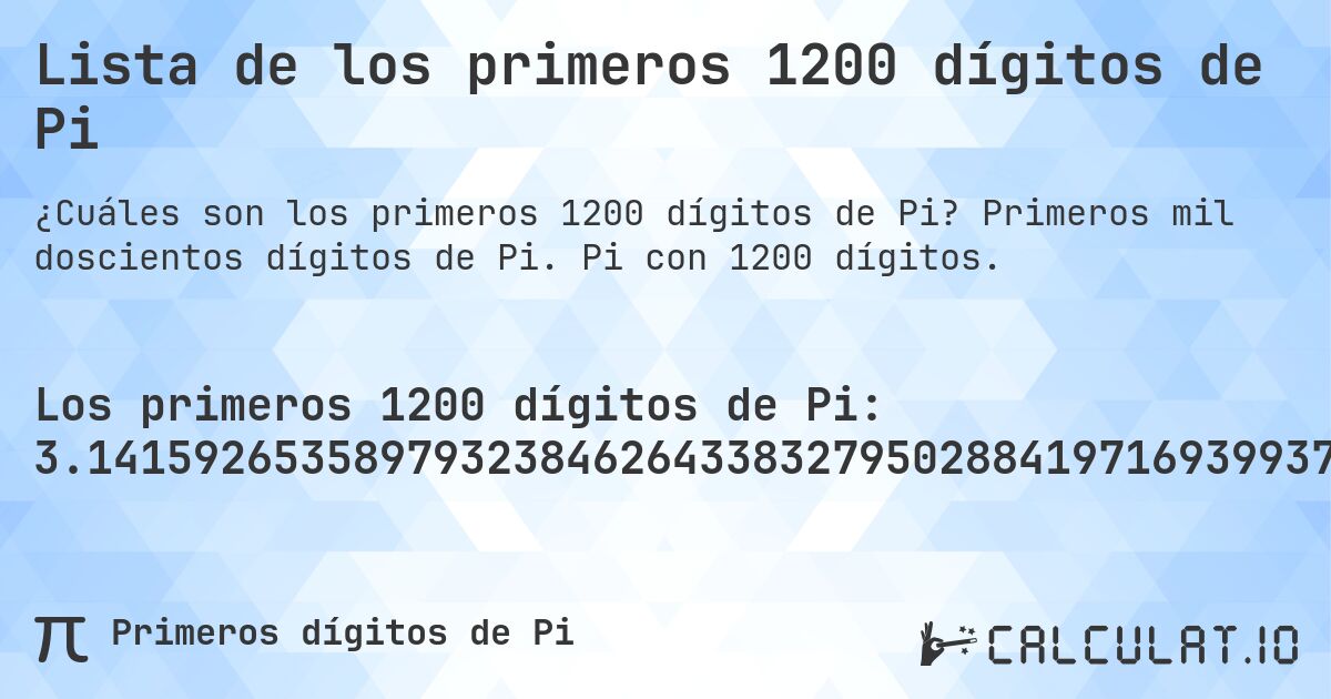 Lista de los primeros 1200 dígitos de Pi. Primeros mil doscientos dígitos de Pi. Pi con 1200 dígitos.