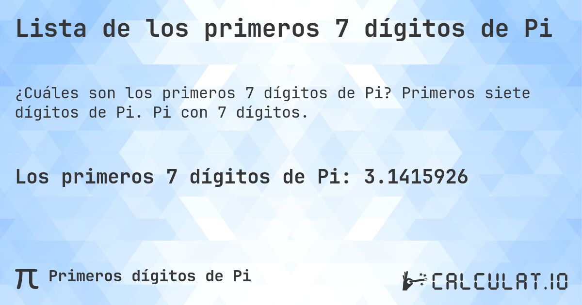 Lista de los primeros 7 dígitos de Pi. Primeros siete dígitos de Pi. Pi con 7 dígitos.