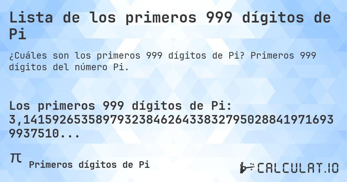 Lista de los primeros 999 dígitos de Pi. Primeros 999 dígitos del número Pi.