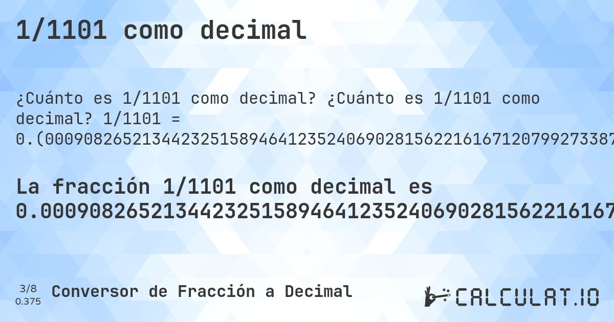1/1101 como decimal. ¿Cuánto es 1/1101 como decimal? 1/1101 = 0.(000908265213442325158946412352406902815622161671207992733878292461398728428701180744777475022706630336058128973660308810172570390554041780199818346957311534968210717529518619436875567665758401453224341507720254314259763851044504995458673932788374205267938237965485921889191643960036330608537693006357856494096276112624886466848319709355131698455949137148047229791099). Conversión paso a paso de fracción a decimal con detección de decimales periódicos.