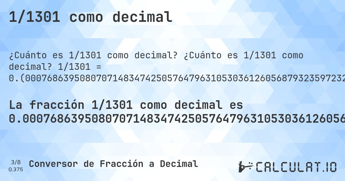 1/1301 como decimal. ¿Cuánto es 1/1301 como decimal? 1/1301 = 0.(0007686395080707148347425057647963105303612605687932359723289777094542659492697924673328209069946195234435049961568024596464258262874711760184473481936971560338201383551114527286702536510376633358954650269023827824750192159877017678708685626441199077632590315142198308993082244427363566487317448116833205226748654880860876249039200614911606456571867794004611837048424289008455034588777863182167563412759415833973866256725595695618754803996925441967717140661029976940814757878554957724827056110684089162182936202920830130668716372021521906225980015372790161414296694850115295926210607225211375864719446579554189085318985395849346656418139892390468870099923136049192928516525749423520368946963873943120676402767102229054573405073020753266717909300538047655649500384319754035357417371252882398155265180630284396617986164488854727132974634896233666410453497309761721752498078401229823212913143735588009223674096848578016910069177555726364335126825518831667947732513451191391237509607993850883935434281322059953881629515757109915449654112221368178324365872405841660261337432744043043812451960030745580322828593389700230591852421214450422751729438893159108378170637970791698693312836279784780937740199846272098385857033051498847040737893927747886241352805534204458109146810146041506533435818601076095311299). Conversión paso a paso de fracción a decimal con detección de decimales periódicos.