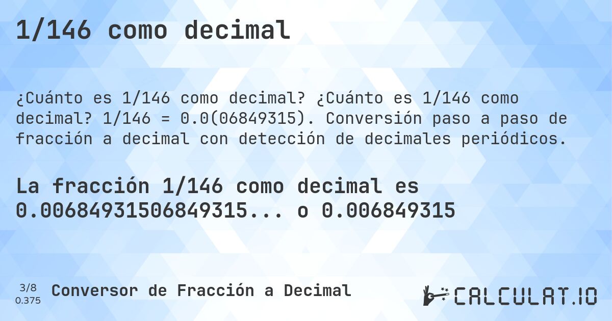 1/146 como decimal. ¿Cuánto es 1/146 como decimal? 1/146 = 0.0(06849315). Conversión paso a paso de fracción a decimal con detección de decimales periódicos.