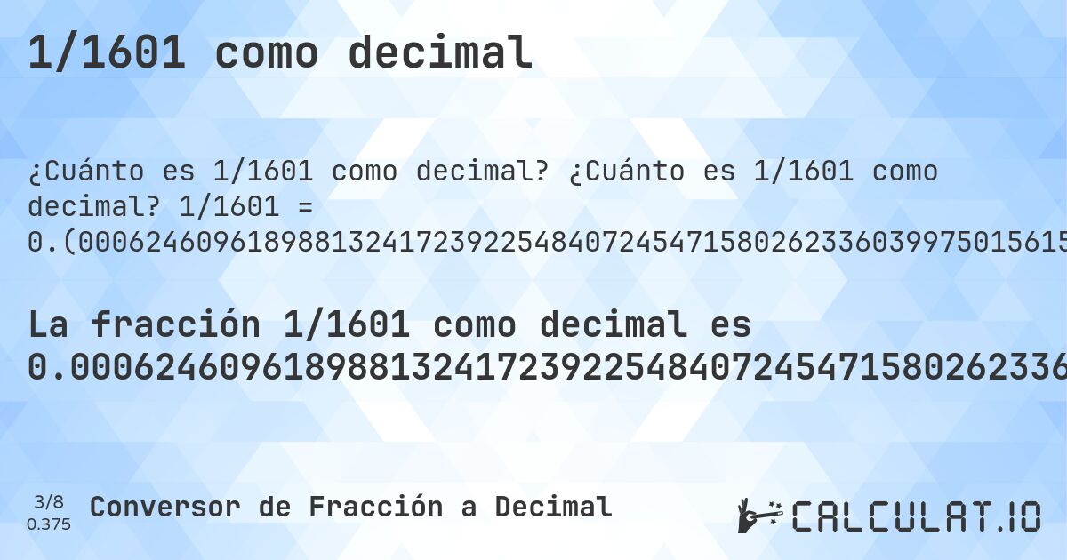 1/1601 como decimal. ¿Cuánto es 1/1601 como decimal? 1/1601 = 0.(00062460961898813241723922548407245471580262336039975015615240474703310430980637101811367895065584009993753903810118675827607745159275452841973766396002498438475952529668956901936289818863210493441599). Conversión paso a paso de fracción a decimal con detección de decimales periódicos.