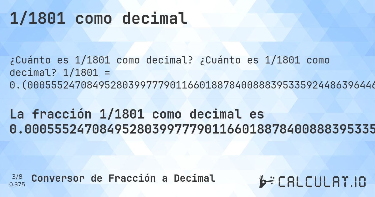 1/1801 como decimal. ¿Cuánto es 1/1801 como decimal? 1/1801 = 0.(000555247084952803997779011660188784008883953359244863964464186563020544142143253747917823431426985008328706274292059966685174902831760133259300388672959466962798445308162132148806218767351471404775124930594114380899500277623542476401998889505830094392004441976679622431982232093281510272071071626873958911715713492504164353137146029983342587451415880066629650194336479733481399222654081066074403109383675735702387562465297057190449750138811771238200999444752915047196002220988339811215991116046640755136035535813436979455857856746252082176568573014991671293725707940033314825097168239866740699611327040533037201554691837867851193781232648528595224875069405885619100499722376457523598001110494169905607995558023320377568017767906718489727928928373126041088284286507495835646862853970016657412548584119933370349805663520266518600777345918933925596890616324264297612437534702942809550249861188228761799). Conversión paso a paso de fracción a decimal con detección de decimales periódicos.